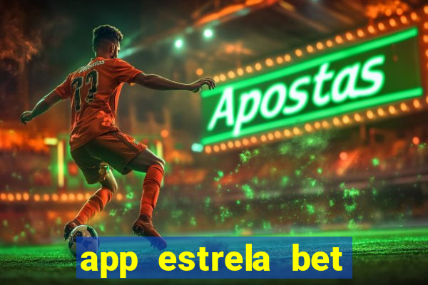 app estrela bet nao compativel